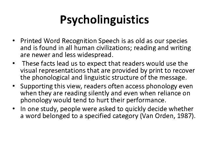 Psycholinguistics • Printed Word Recognition Speech is as old as our species and is