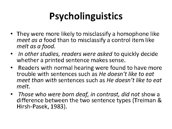 Psycholinguistics • They were more likely to misclassify a homophone like meet as a