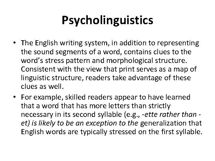 Psycholinguistics • The English writing system, in addition to representing the sound segments of