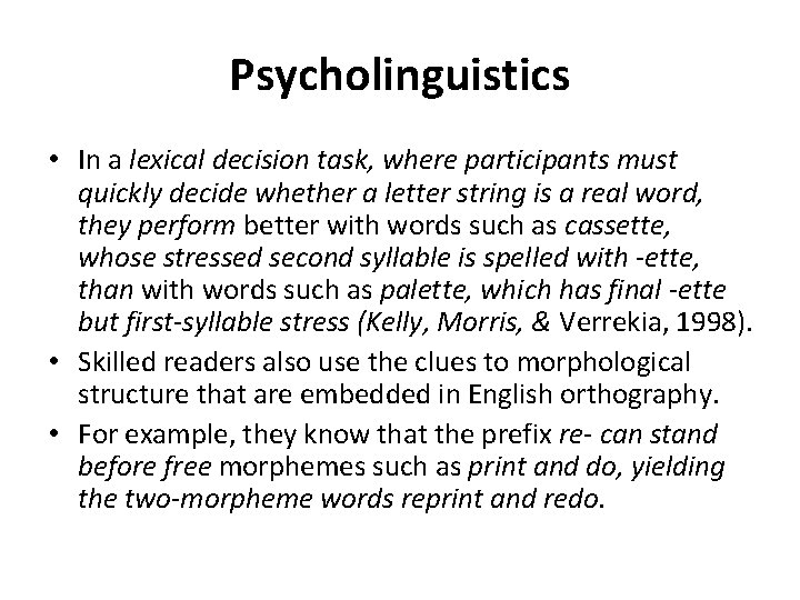 Psycholinguistics • In a lexical decision task, where participants must quickly decide whether a