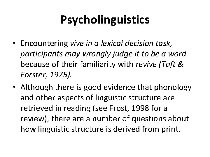 Psycholinguistics • Encountering vive in a lexical decision task, participants may wrongly judge it