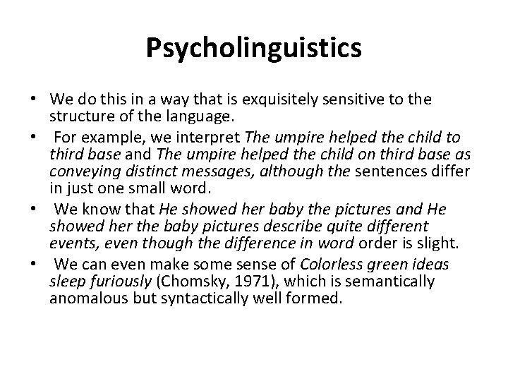 Psycholinguistics • We do this in a way that is exquisitely sensitive to the