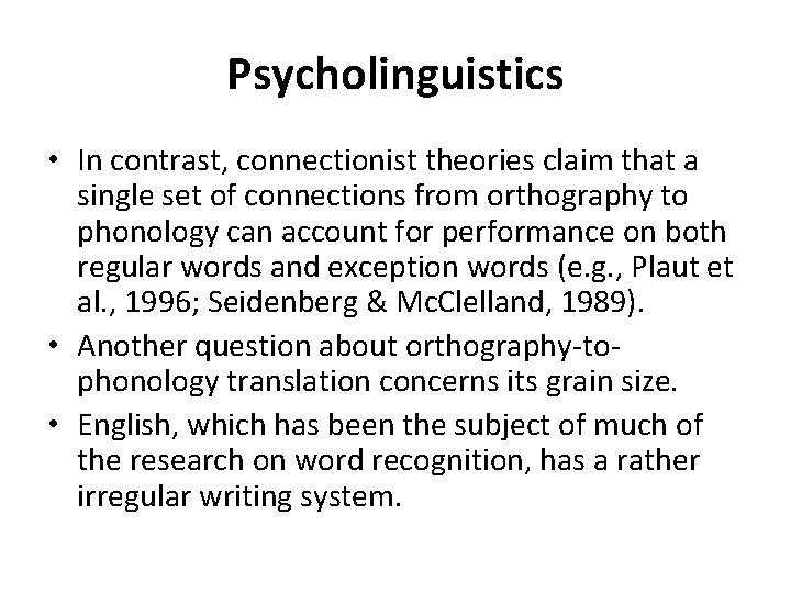 Psycholinguistics • In contrast, connectionist theories claim that a single set of connections from