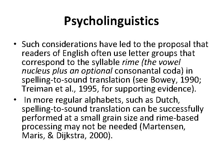 Psycholinguistics • Such considerations have led to the proposal that readers of English often