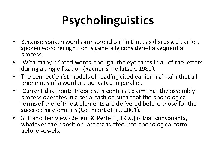 Psycholinguistics • Because spoken words are spread out in time, as discussed earlier, spoken