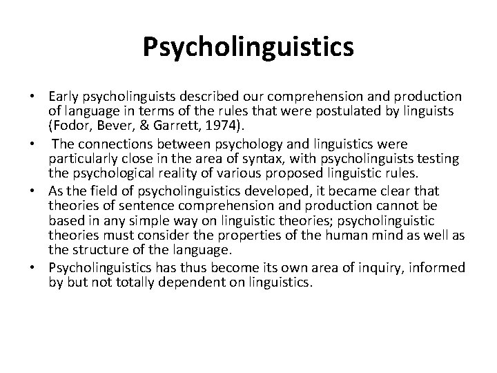 Psycholinguistics • Early psycholinguists described our comprehension and production of language in terms of