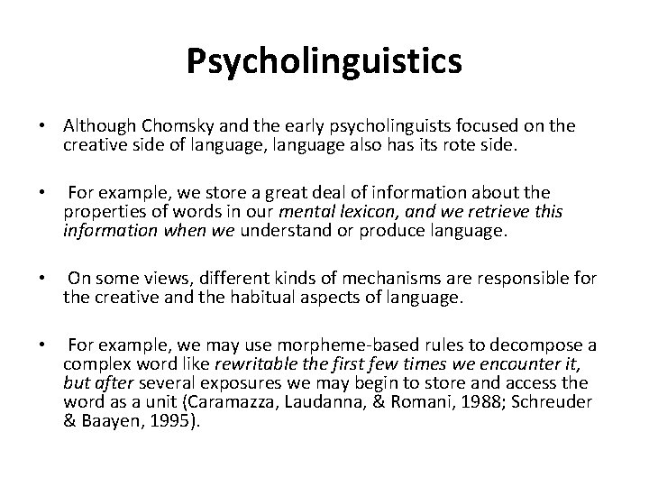 Psycholinguistics • Although Chomsky and the early psycholinguists focused on the creative side of