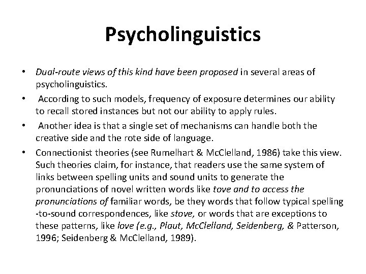 Psycholinguistics • Dual-route views of this kind have been proposed in several areas of