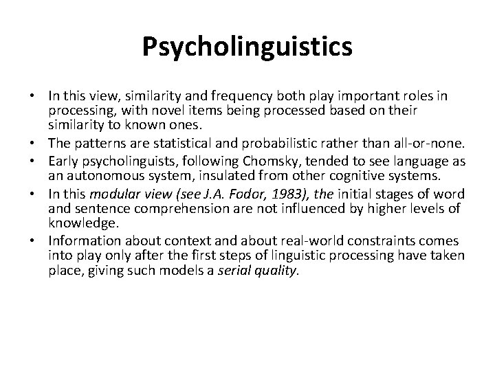 Psycholinguistics • In this view, similarity and frequency both play important roles in processing,