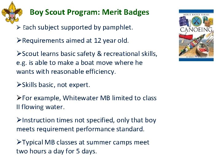 Boy Scout Program: Merit Badges Ø Each subject supported by pamphlet. ØRequirements aimed at