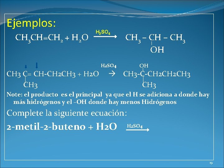 Ejemplos: CH 3 CH=CH 2 + H 2 O H 2 SO 4 CH Ejemplos: CH 3 CH=CH 2 + H 2 O H 2 SO 4 CH