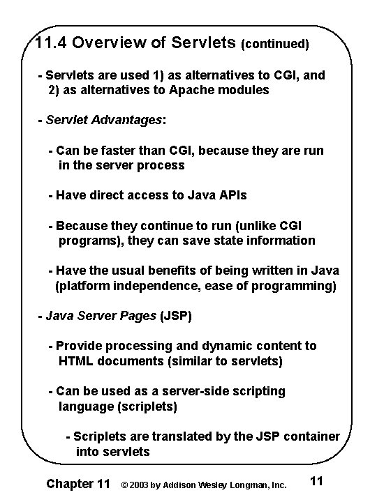 11. 4 Overview of Servlets (continued) - Servlets are used 1) as alternatives to