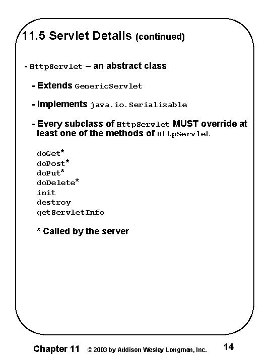 11. 5 Servlet Details (continued) - Http. Servlet – an abstract class - Extends