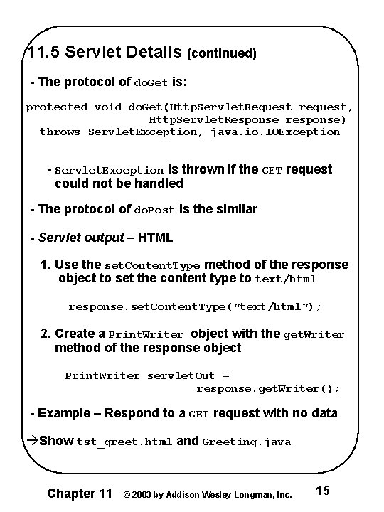 11. 5 Servlet Details (continued) - The protocol of do. Get is: protected void