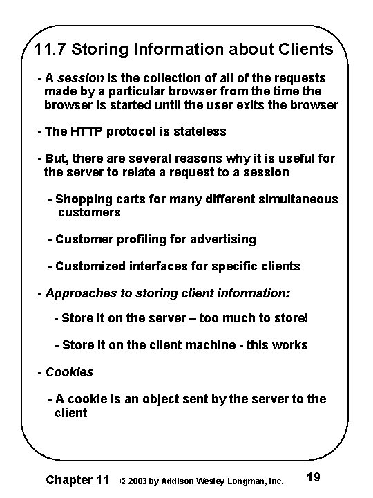 11. 7 Storing Information about Clients - A session is the collection of all