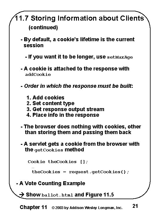 11. 7 Storing Information about Clients (continued) - By default, a cookie’s lifetime is