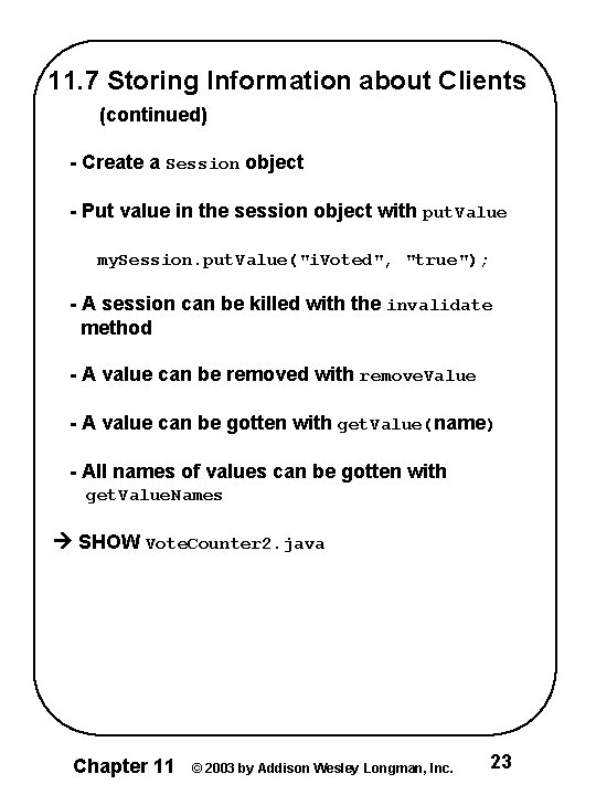 11. 7 Storing Information about Clients (continued) - Create a Session object - Put
