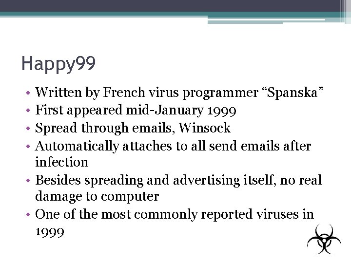 Happy 99 • • Written by French virus programmer “Spanska” First appeared mid-January 1999