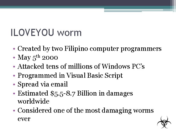 ILOVEYOU worm • • • Created by two Filipino computer programmers May 5 th