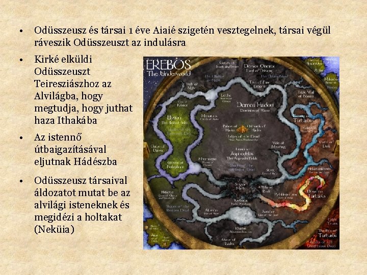  • Odüsszeusz és társai 1 éve Aiaié szigetén vesztegelnek, társai végül ráveszik Odüsszeuszt