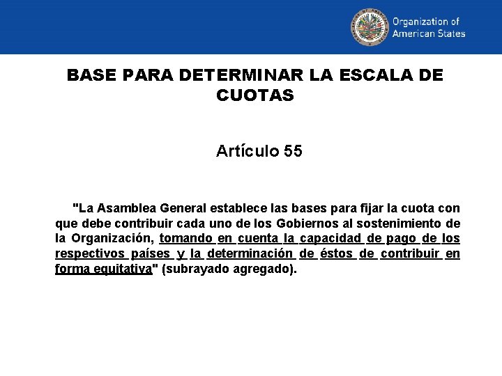 BASE PARA DETERMINAR LA ESCALA DE CUOTAS Artículo 55 "La Asamblea General establece las