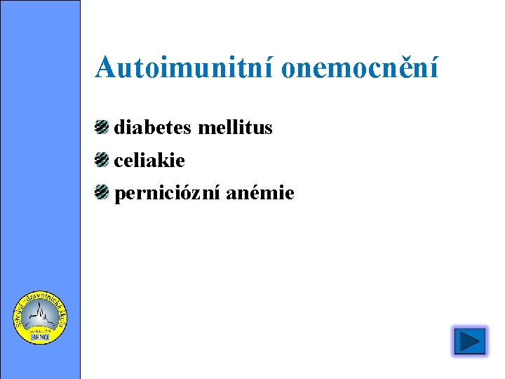 Autoimunitní onemocnění diabetes mellitus celiakie perniciózní anémie 