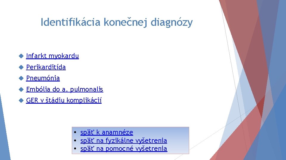 Identifikácia konečnej diagnózy Infarkt myokardu Perikarditída Pneumónia Embólia do a. pulmonalis GER v štádiu