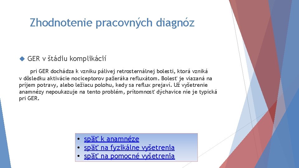 Zhodnotenie pracovných diagnóz GER v štádiu komplikácií pri GER dochádza k vzniku pálivej retrosternálnej