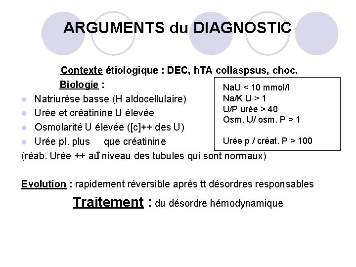 ARGUMENTS du DIAGNOSTIC Contexte étiologique : DEC, h. TA collaspsus, choc. Biologie : Na.