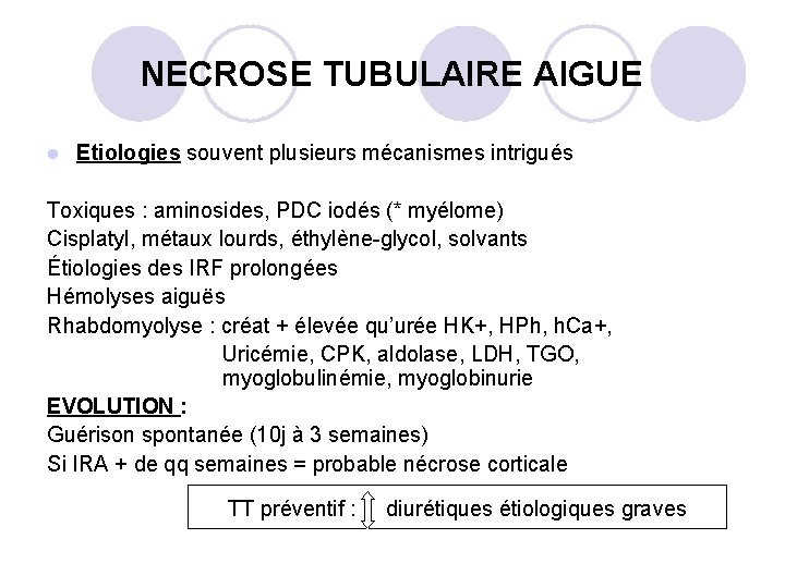 NECROSE TUBULAIRE AIGUE l Etiologies souvent plusieurs mécanismes intrigués Toxiques : aminosides, PDC iodés