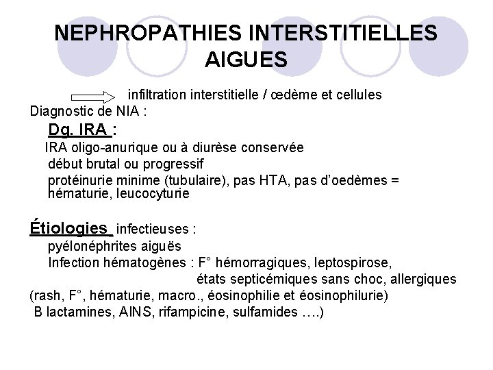 NEPHROPATHIES INTERSTITIELLES AIGUES infiltration interstitielle / œdème et cellules Diagnostic de NIA : Dg.