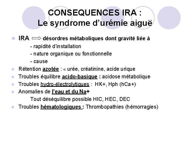 CONSEQUENCES IRA : Le syndrome d’urémie aiguë l l l IRA désordres métaboliques dont