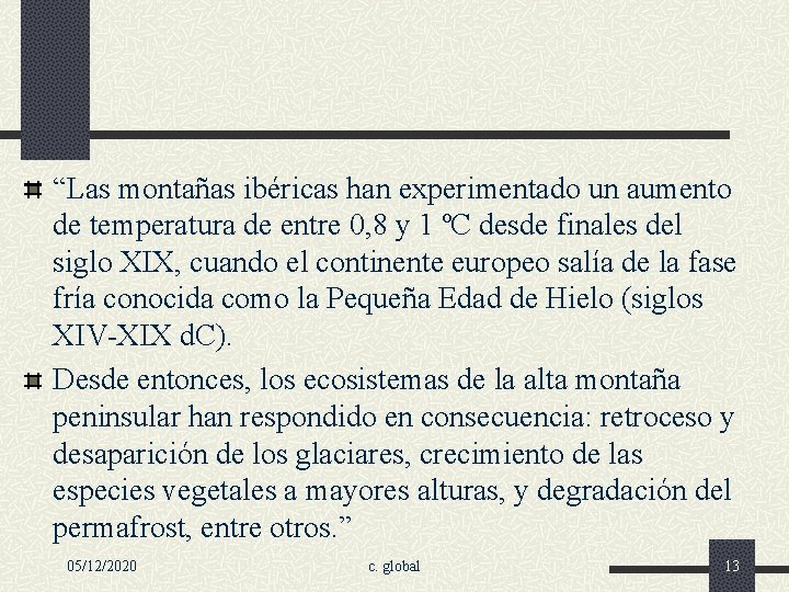 “Las montañas ibéricas han experimentado un aumento de temperatura de entre 0, 8 y