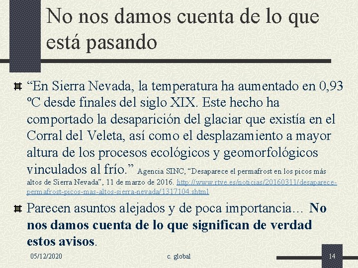 No nos damos cuenta de lo que está pasando “En Sierra Nevada, la temperatura