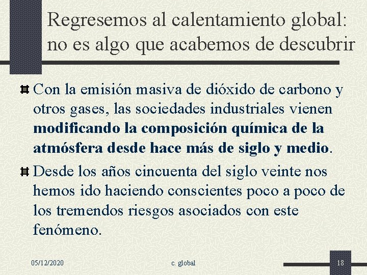 Regresemos al calentamiento global: no es algo que acabemos de descubrir Con la emisión