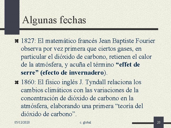 Algunas fechas 1827: El matemático francés Jean Baptiste Fourier observa por vez primera que
