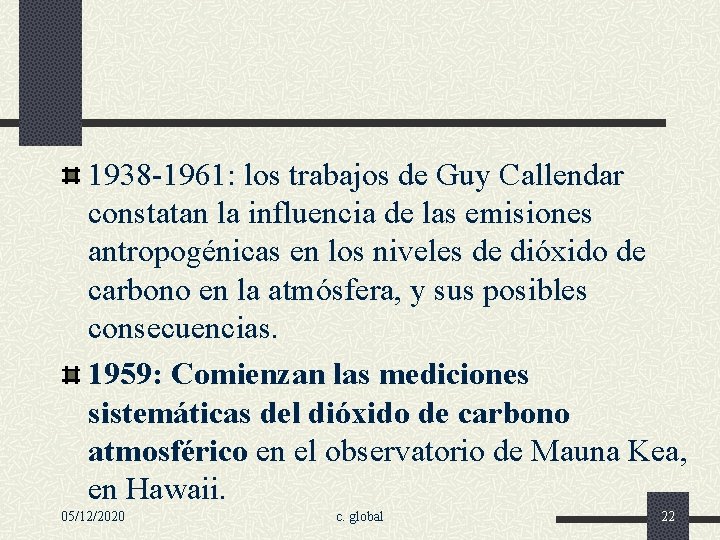 1938 -1961: los trabajos de Guy Callendar constatan la influencia de las emisiones antropogénicas