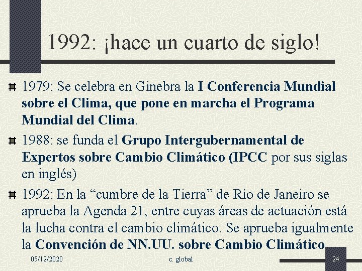 1992: ¡hace un cuarto de siglo! 1979: Se celebra en Ginebra la I Conferencia