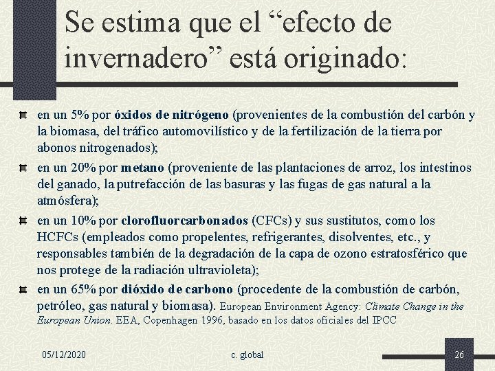 Se estima que el “efecto de invernadero” está originado: en un 5% por óxidos