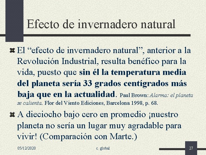 Efecto de invernadero natural El “efecto de invernadero natural”, anterior a la Revolución Industrial,