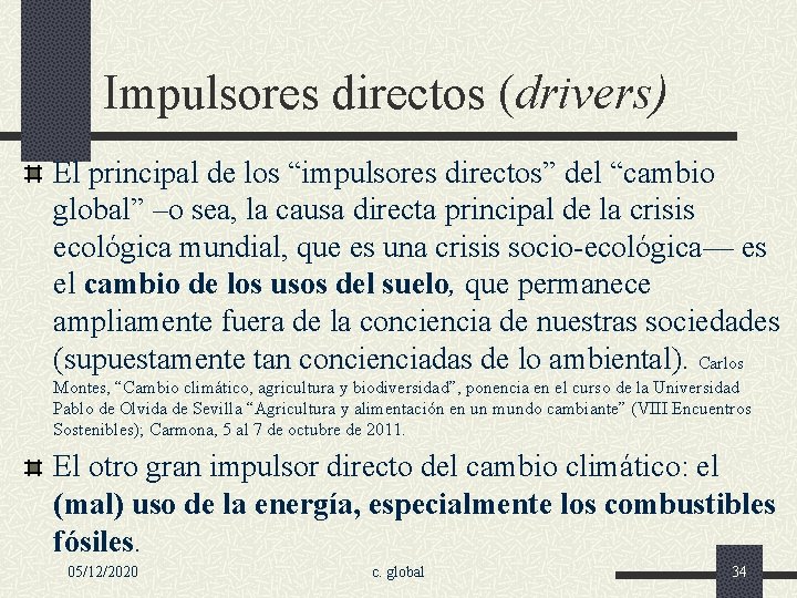 Impulsores directos (drivers) El principal de los “impulsores directos” del “cambio global” –o sea,