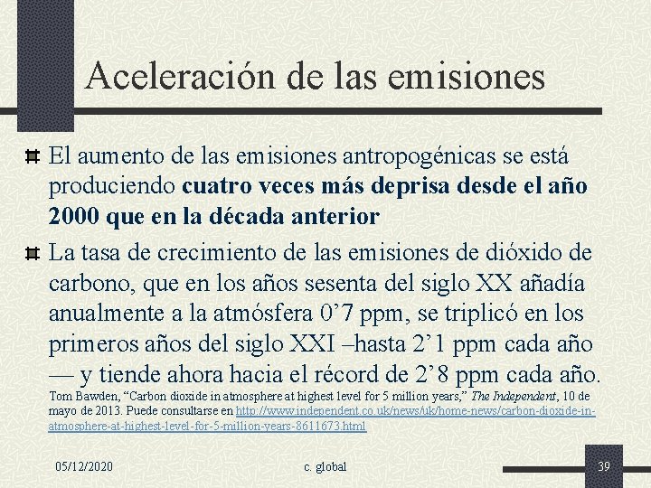 Aceleración de las emisiones El aumento de las emisiones antropogénicas se está produciendo cuatro