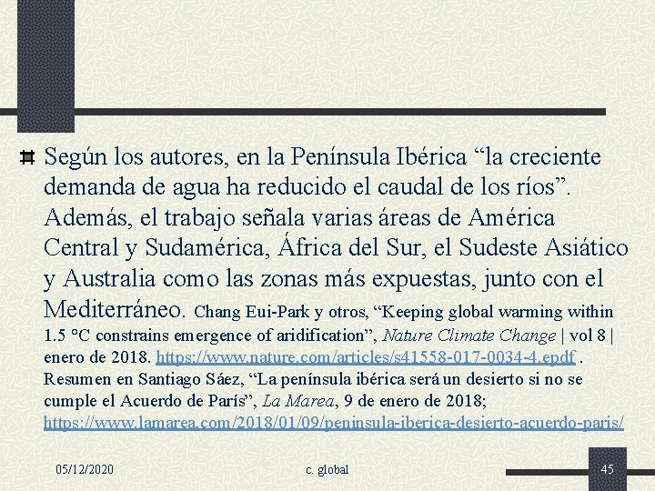 Según los autores, en la Península Ibérica “la creciente demanda de agua ha reducido