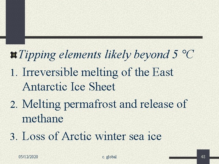 Tipping elements likely beyond 5 °C 1. Irreversible melting of the East Antarctic Ice