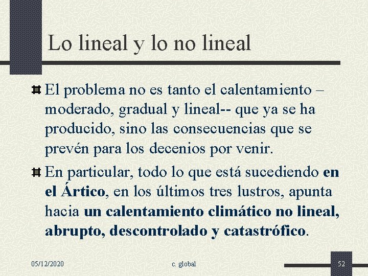 Lo lineal y lo no lineal El problema no es tanto el calentamiento –