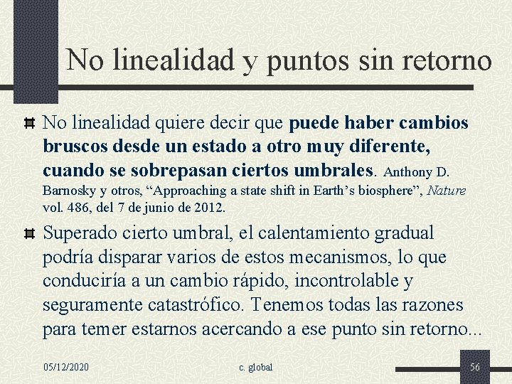 No linealidad y puntos sin retorno No linealidad quiere decir que puede haber cambios