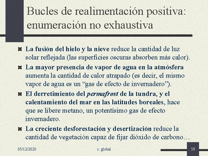 Bucles de realimentación positiva: enumeración no exhaustiva La fusión del hielo y la nieve