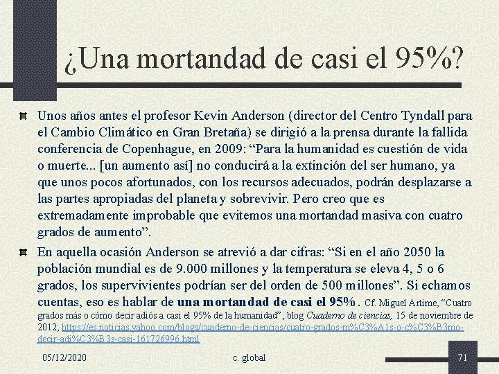 ¿Una mortandad de casi el 95%? Unos años antes el profesor Kevin Anderson (director