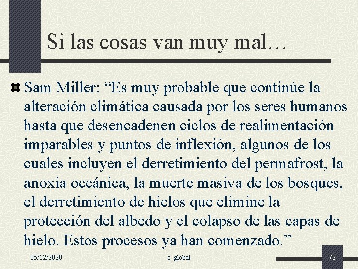 Si las cosas van muy mal… Sam Miller: “Es muy probable que continúe la