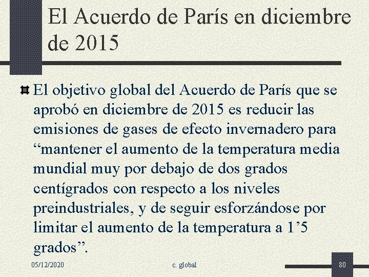 El Acuerdo de París en diciembre de 2015 El objetivo global del Acuerdo de